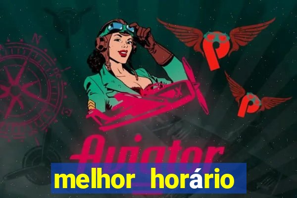 melhor horário para jogar fortune tiger a tarde